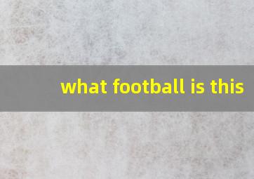 what football is this